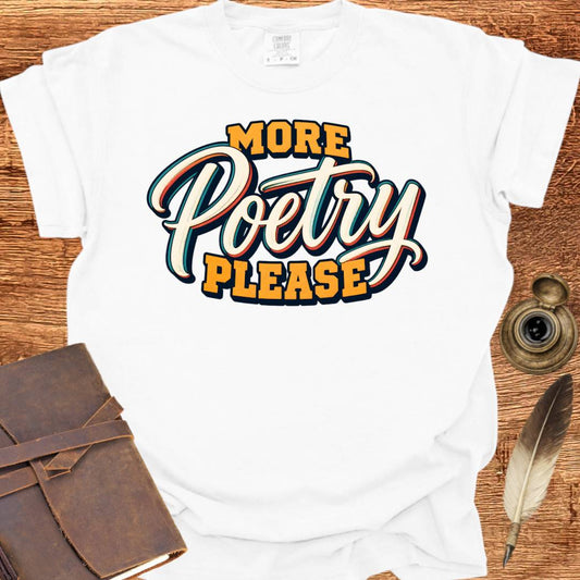 More Poetry Please - Poetry T-shirt