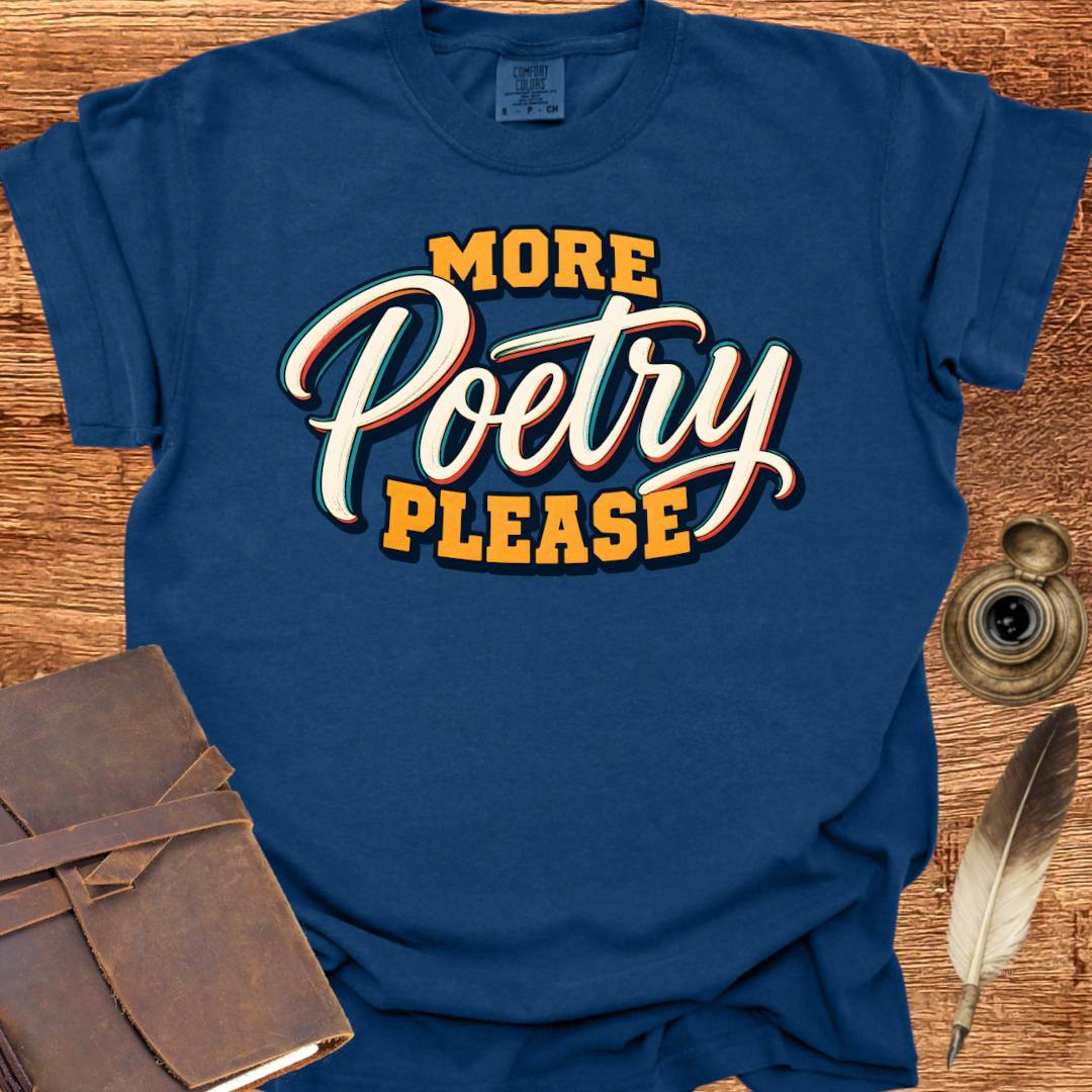 More Poetry Please - Poetry T-shirt