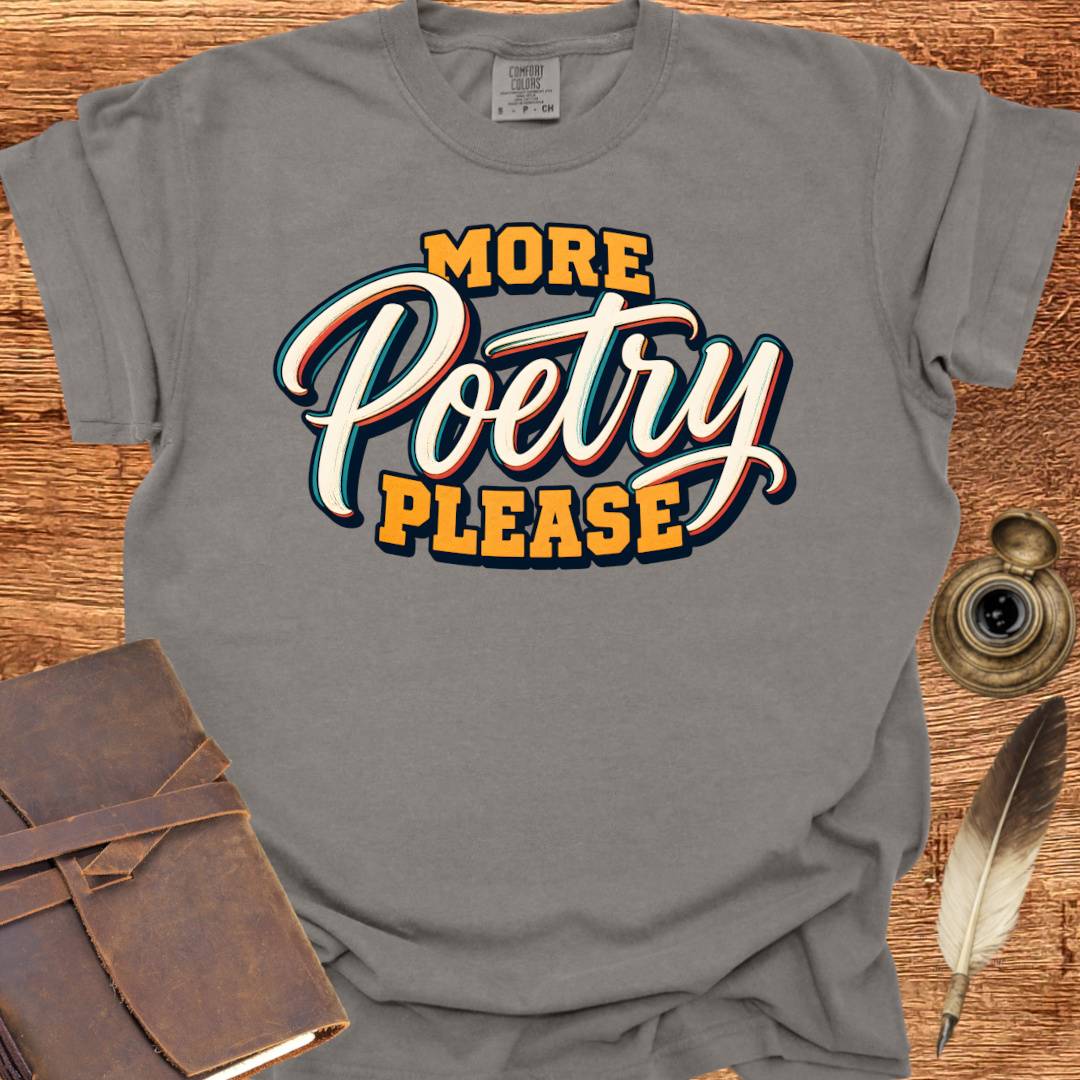 More Poetry Please - Poetry T-shirt