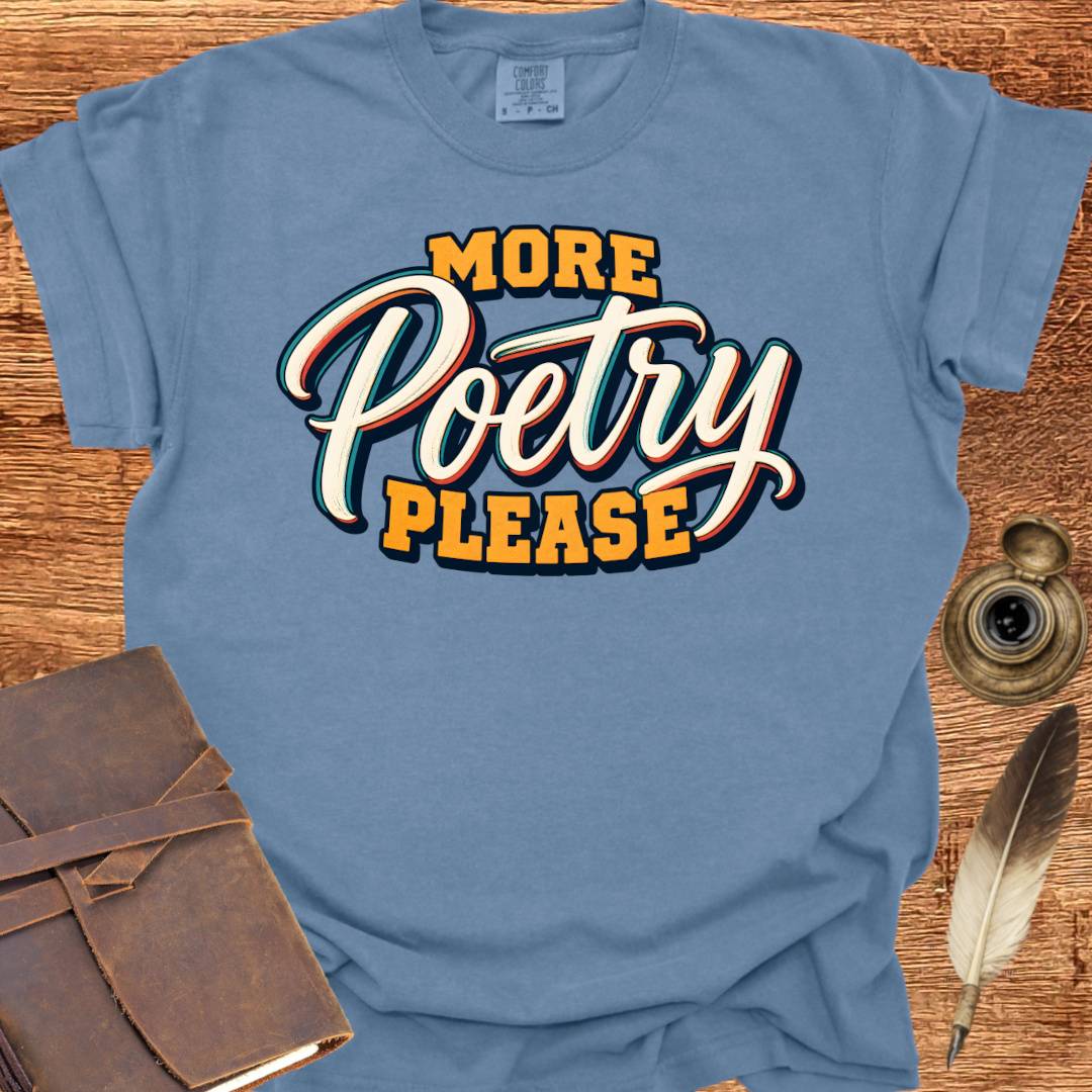 More Poetry Please - Poetry T-shirt