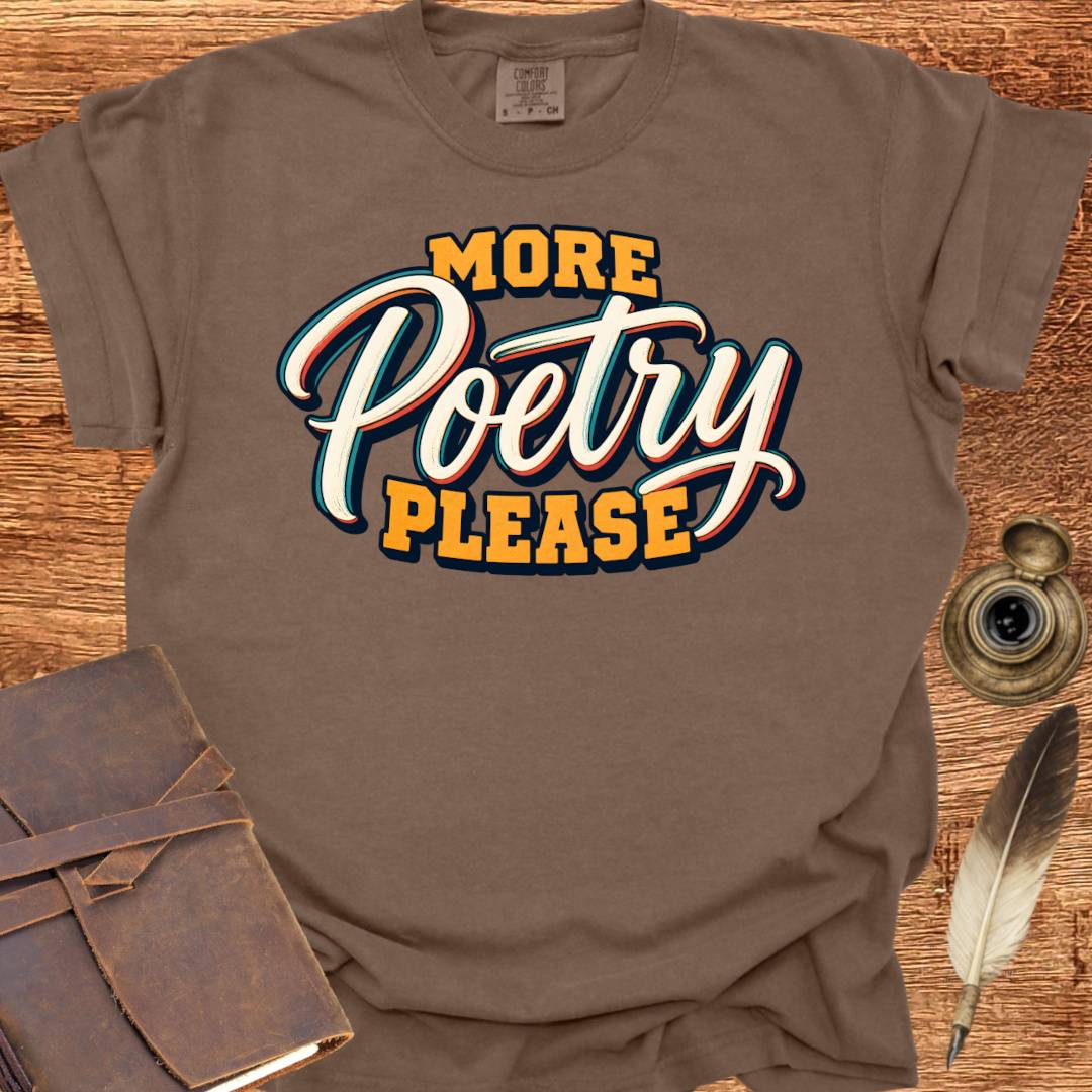 More Poetry Please - Poetry T-shirt