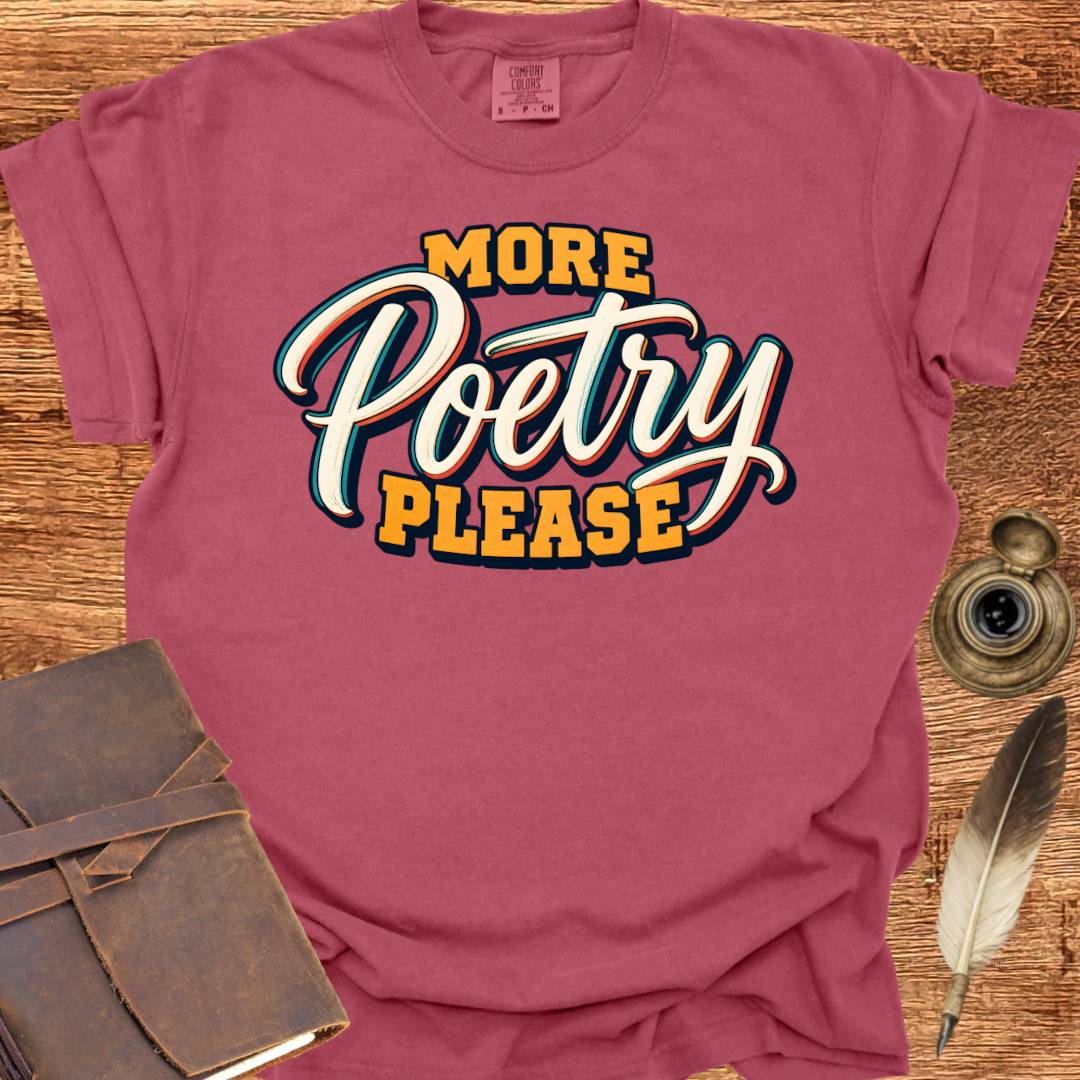 More Poetry Please - Poetry T-shirt