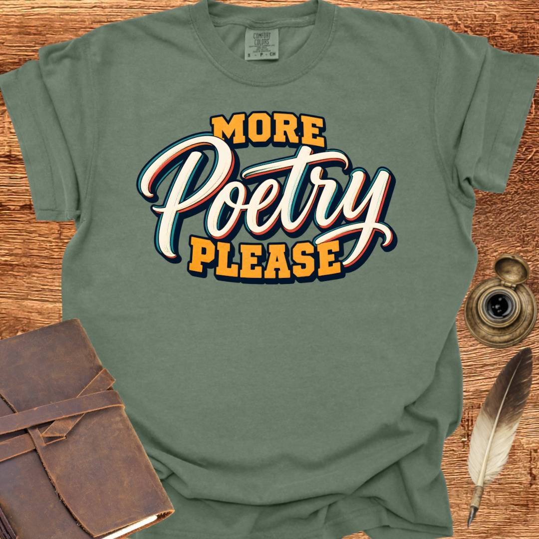 More Poetry Please - Poetry T-shirt