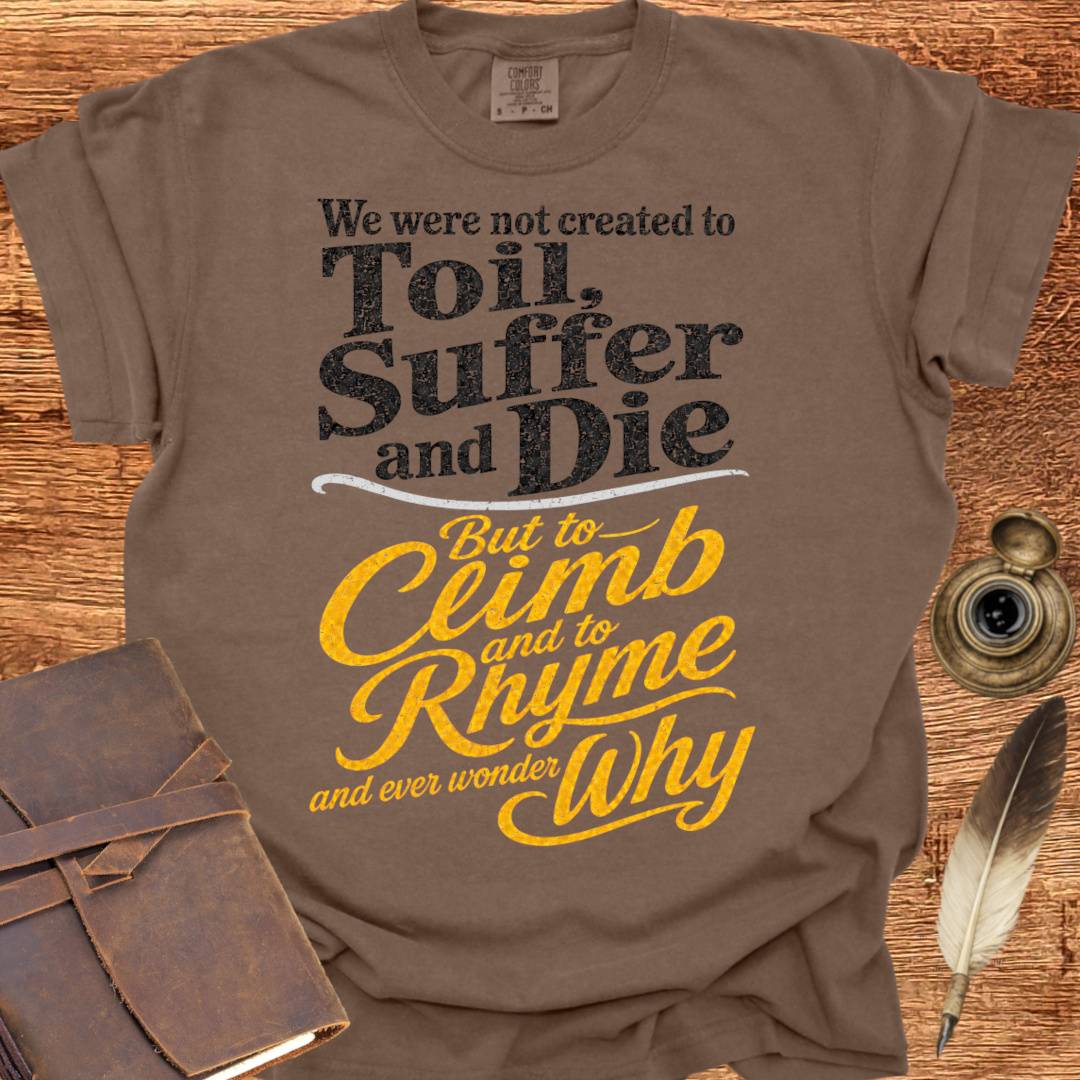 to Rhyme and ever wonder Why - Creativity T-shirt