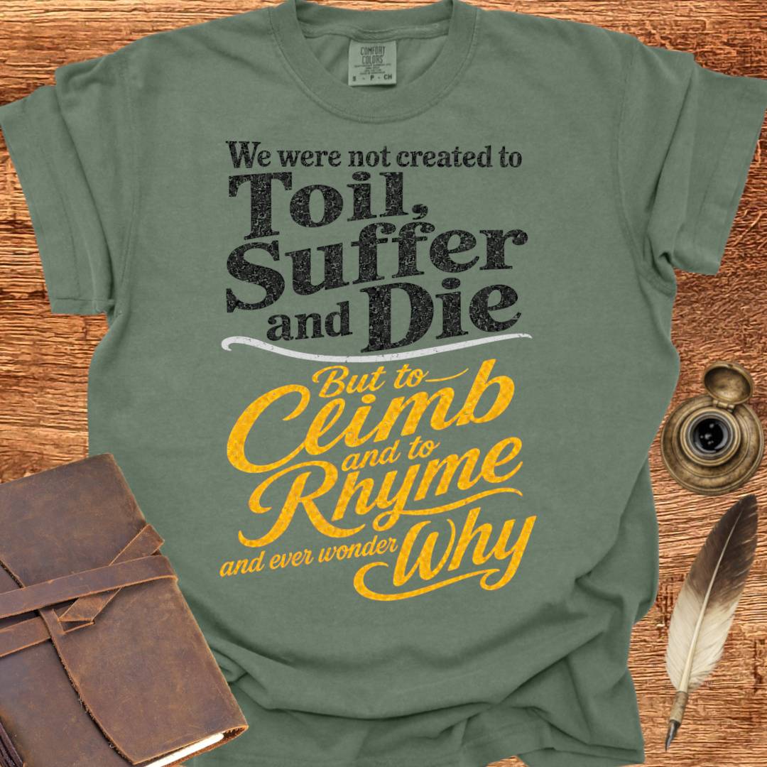 to Rhyme and ever wonder Why - Creativity T-shirt