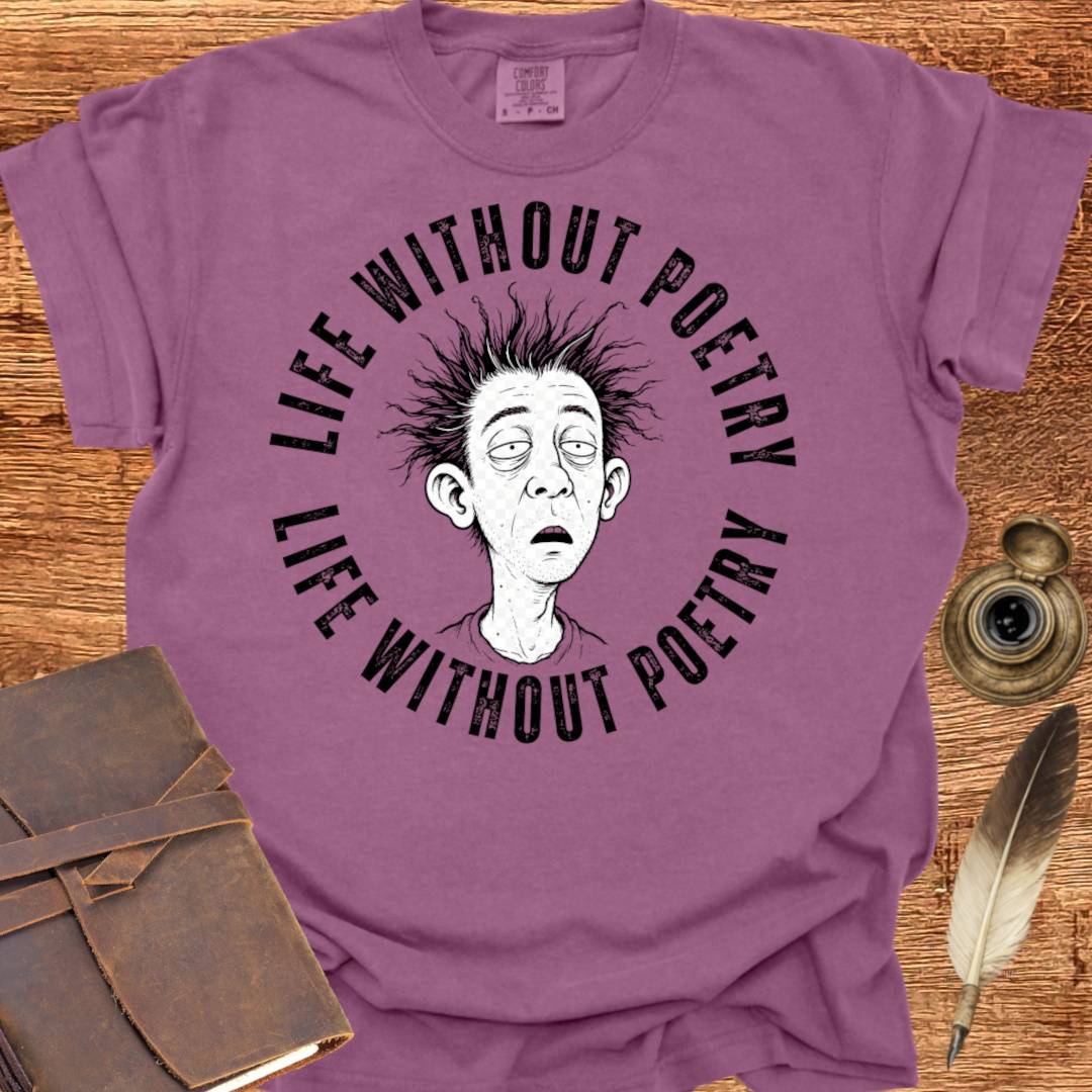Live Without Poetry - Poetry T-shirt