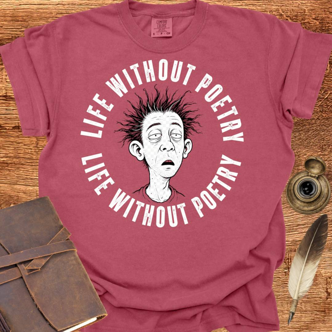 Live Without Poetry - Poetry T-shirt