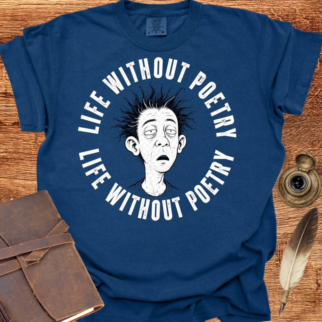 Live Without Poetry - Poetry T-shirt
