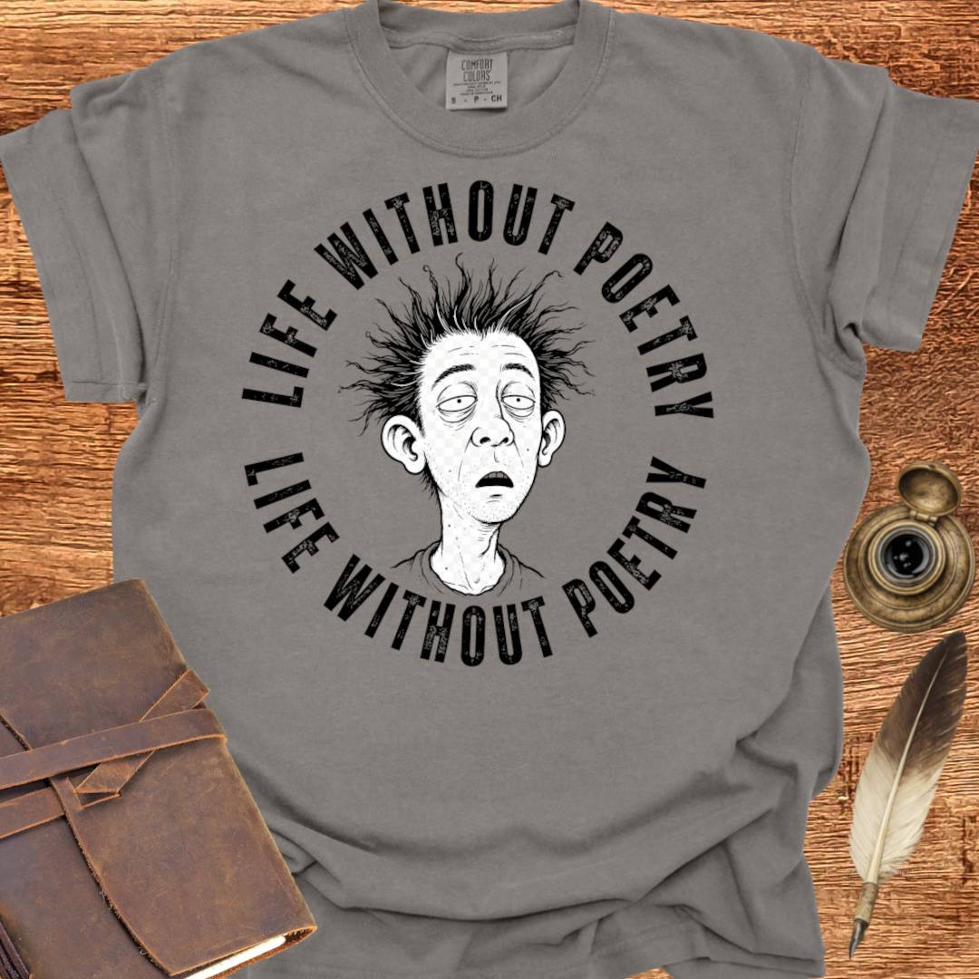Live Without Poetry - Poetry T-shirt