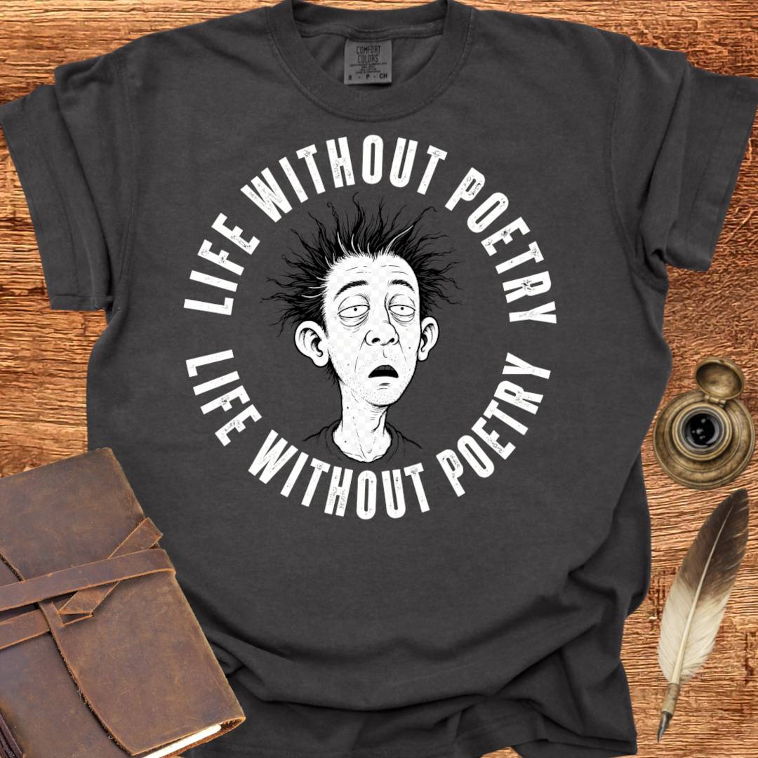 Live Without Poetry - Poetry T-shirt