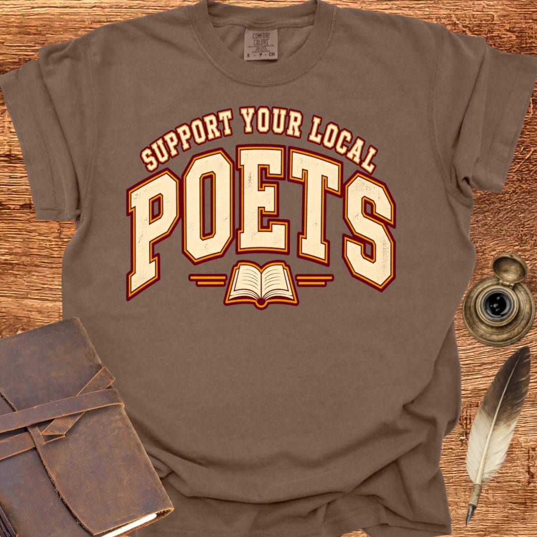 Support your local Poets - Poetry T-shirt