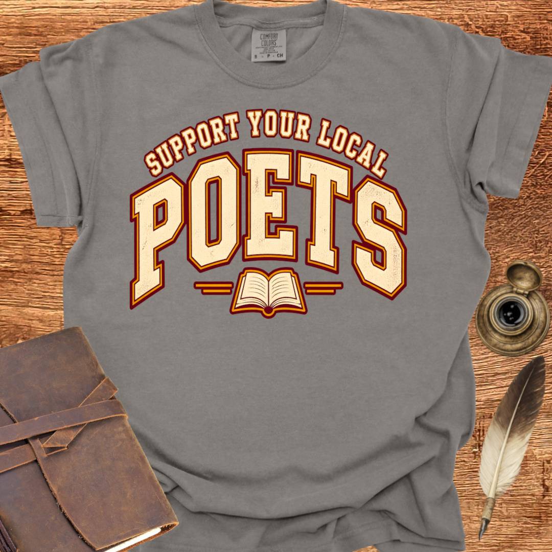 Support your local Poets - Poetry T-shirt
