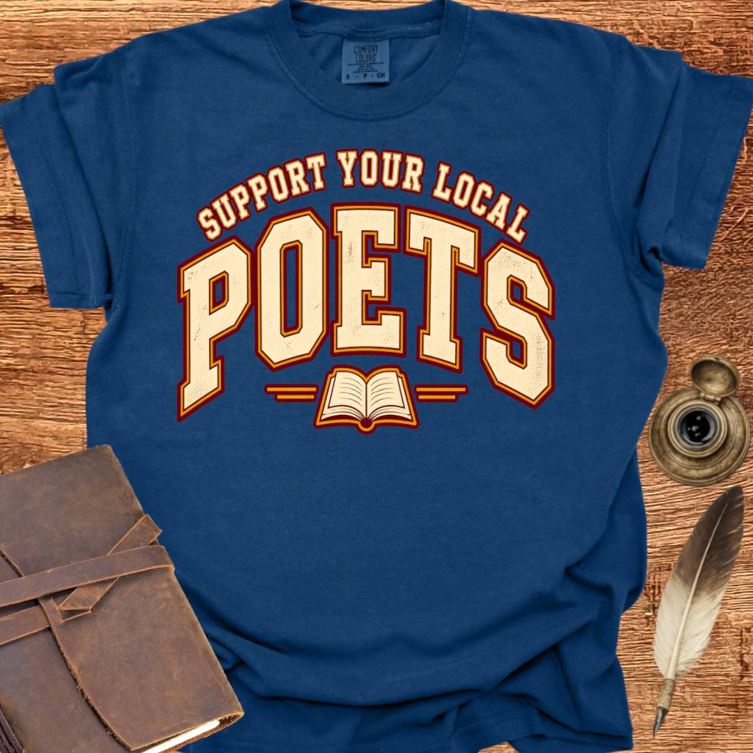 Support your local Poets - Poetry T-shirt