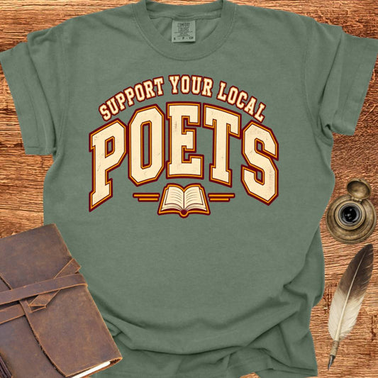Support your local Poets - Poetry T-shirt
