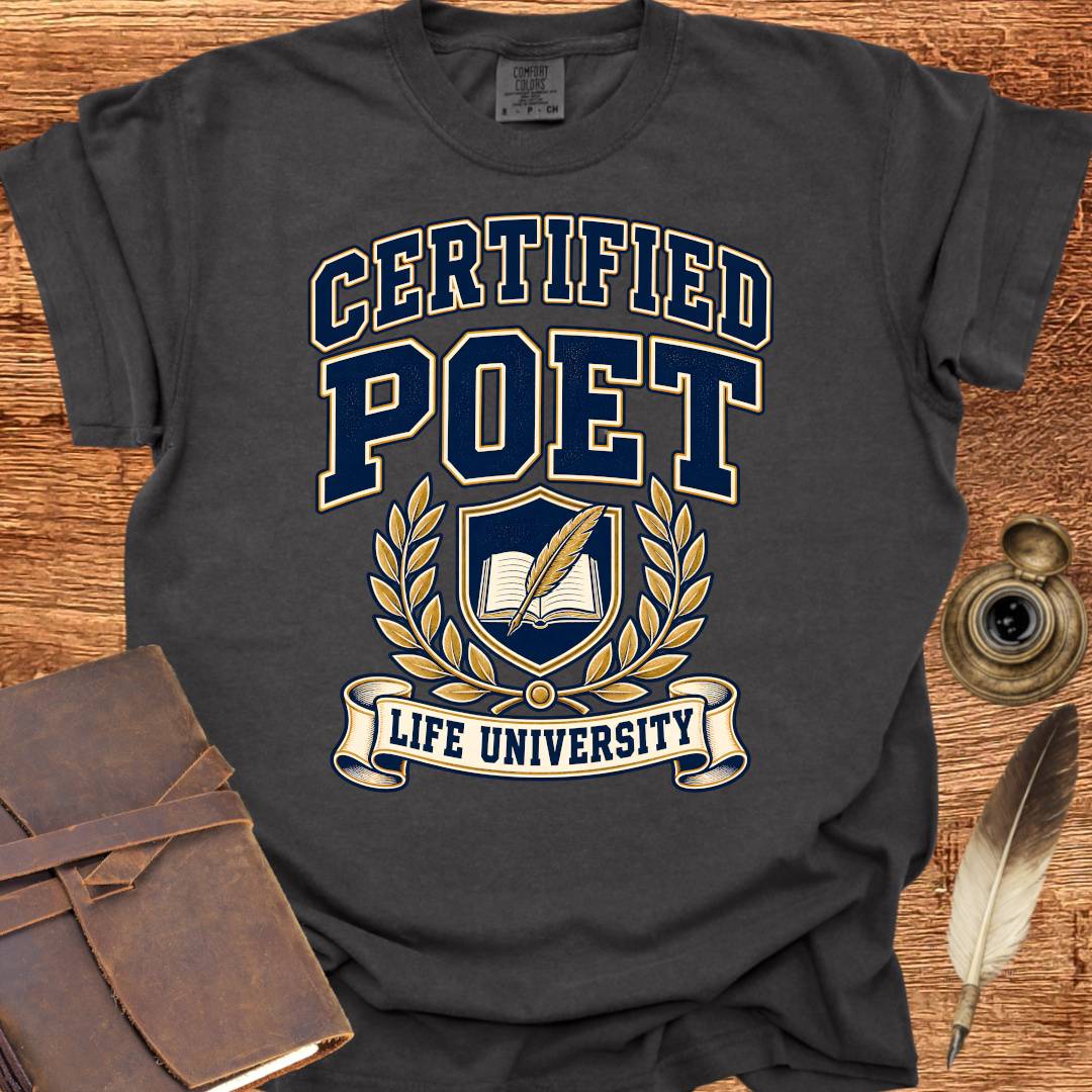 Certified Poet - Life University - Poetry T-shirt