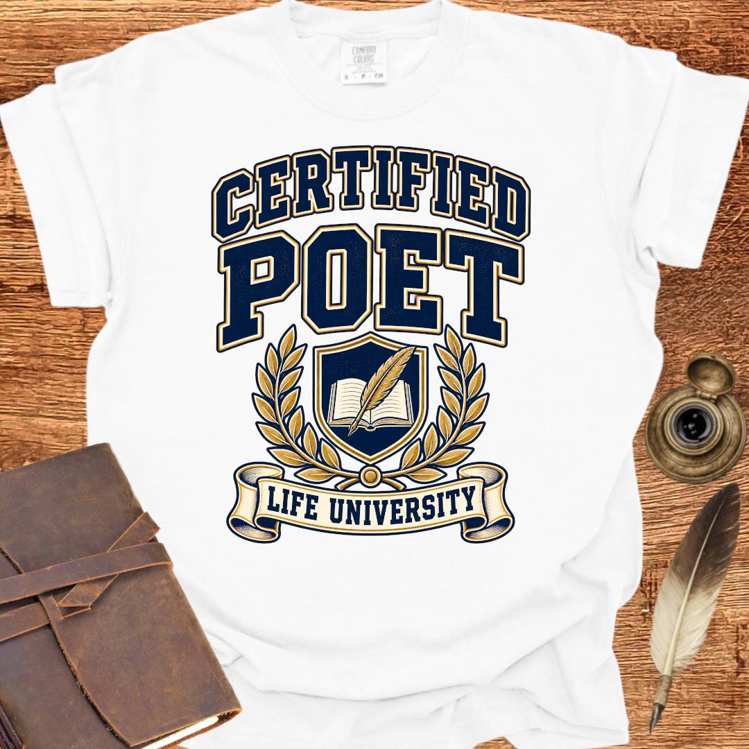 Certified Poet - Life University - Poetry T-shirt