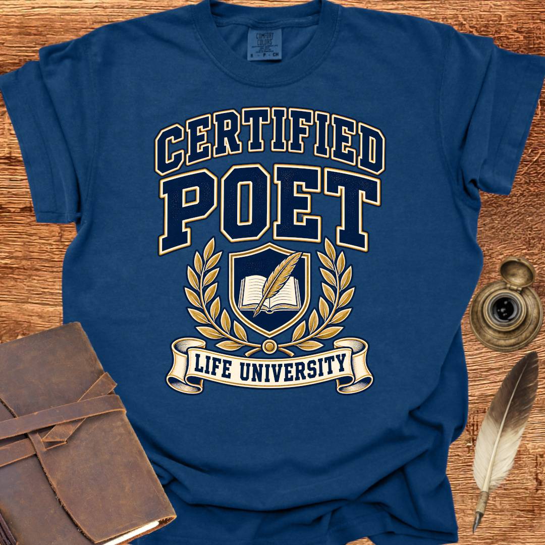 Certified Poet - Life University - Poetry T-shirt