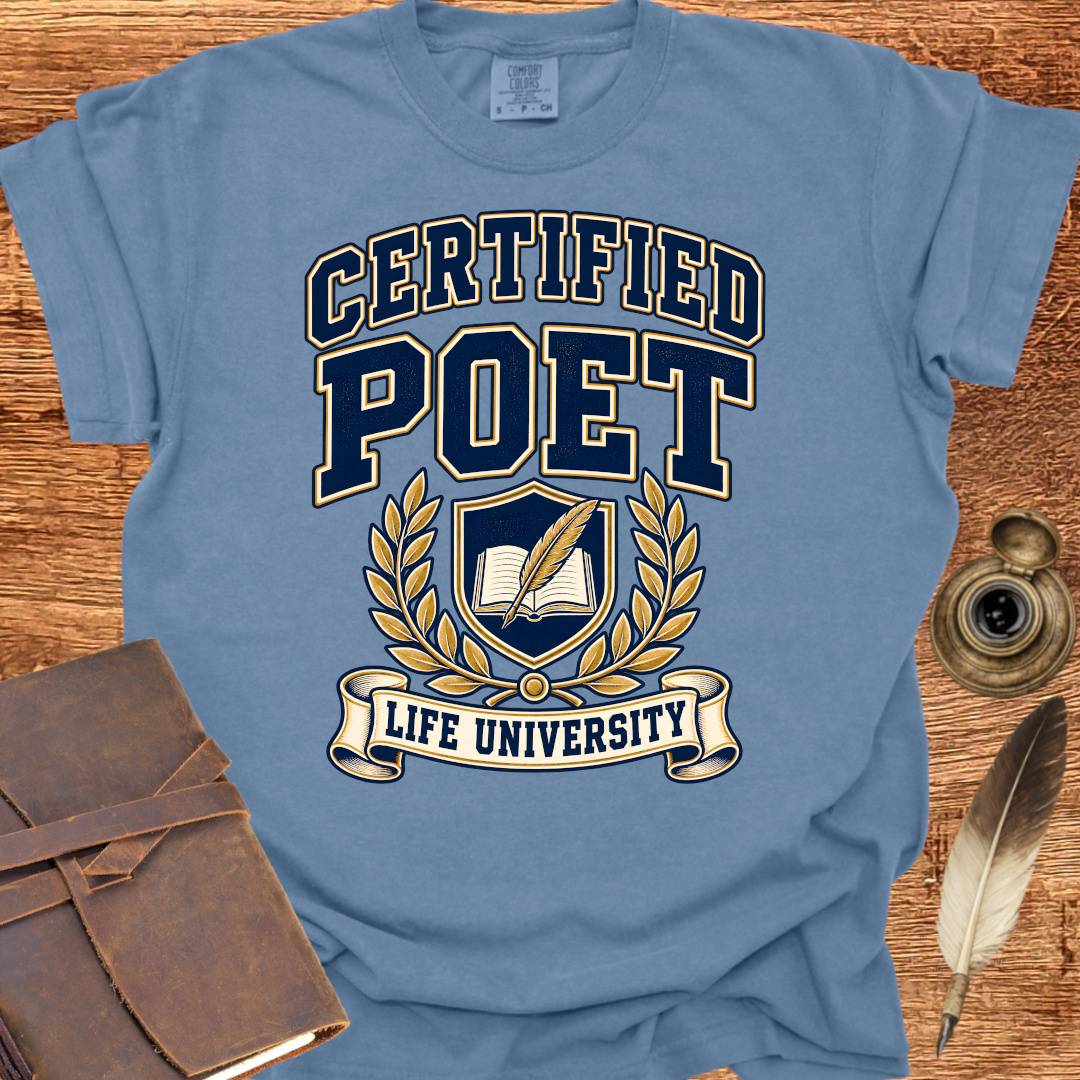 Certified Poet - Life University - Poetry T-shirt