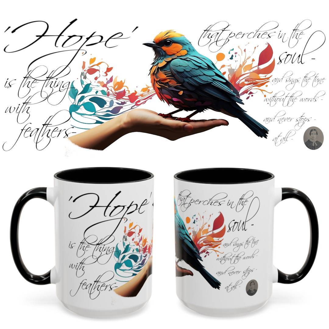 Hope is the thing with Feathers - Emily Dickinson Coffee Mug – (11/15oz)
