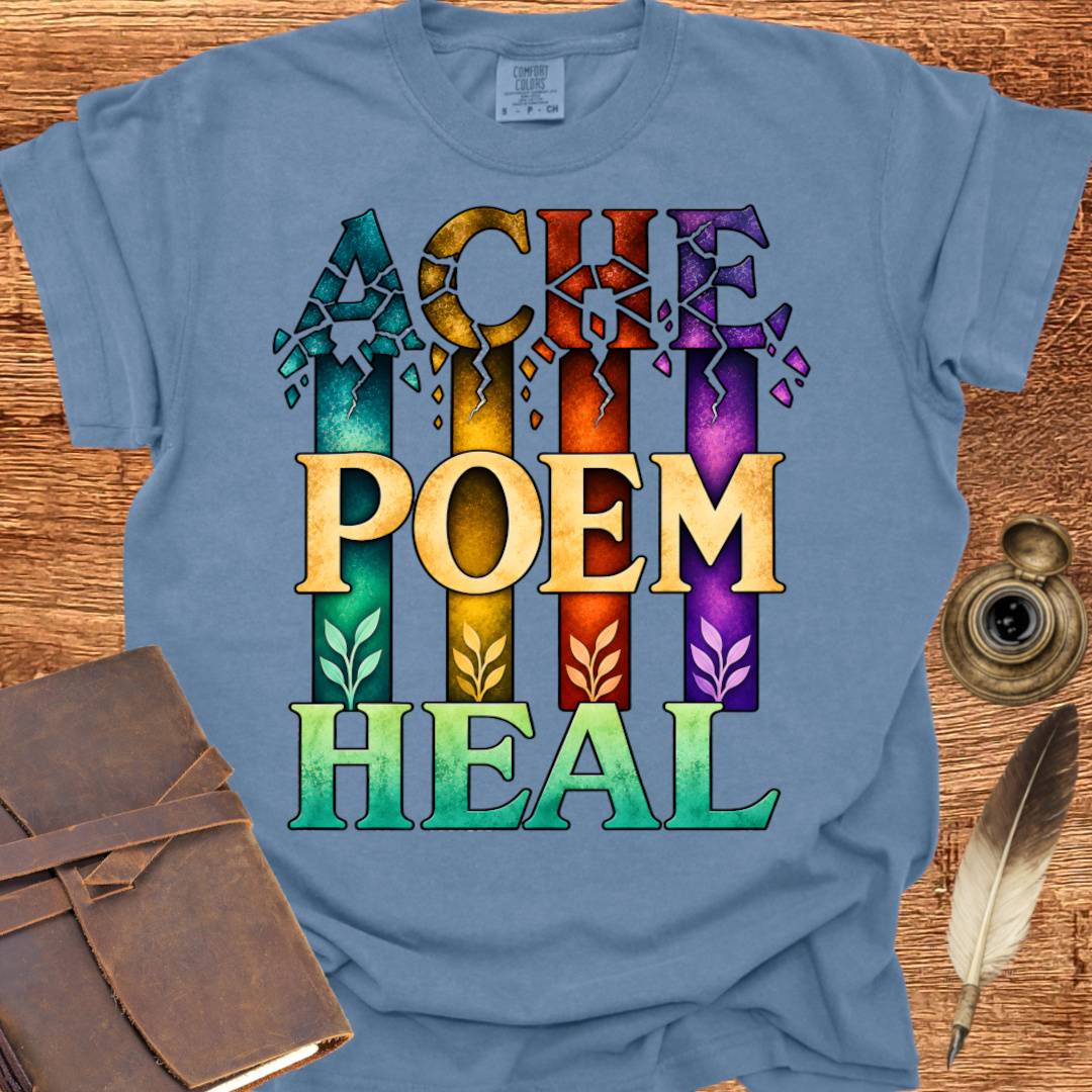 ACHE... POEM... HEAL - Poetry T-shirt