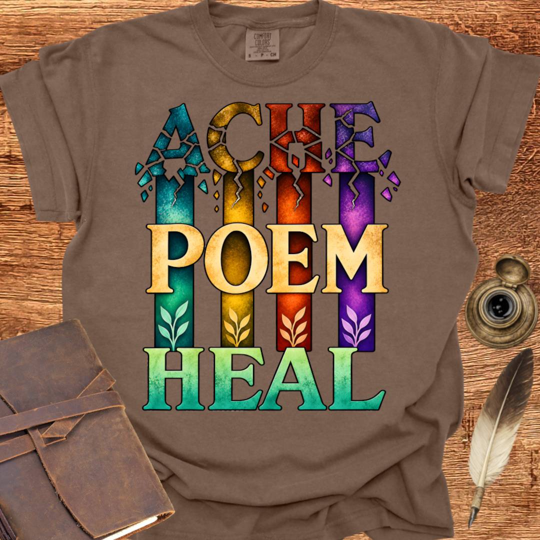 ACHE... POEM... HEAL - Poetry T-shirt