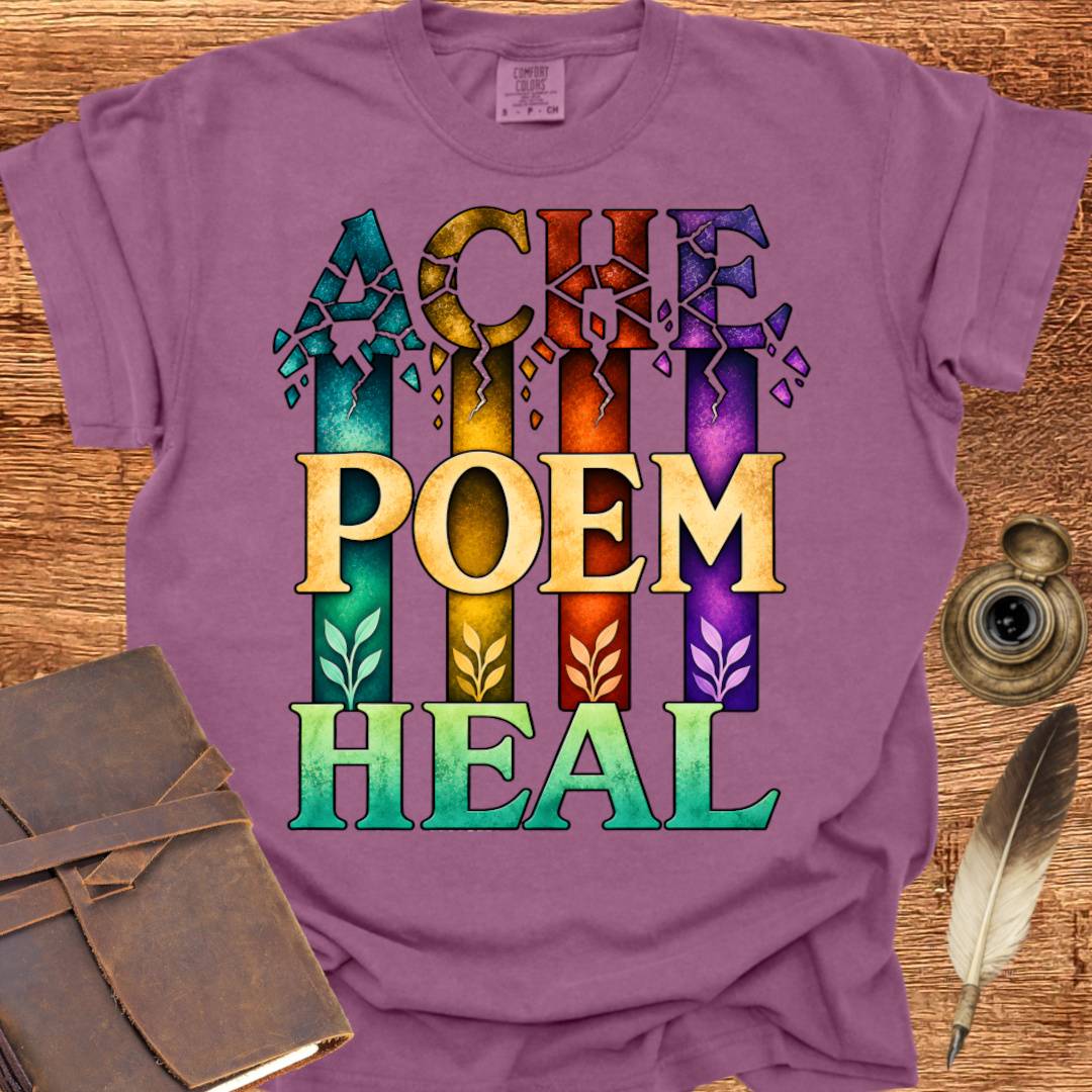 ACHE... POEM... HEAL - Poetry T-shirt