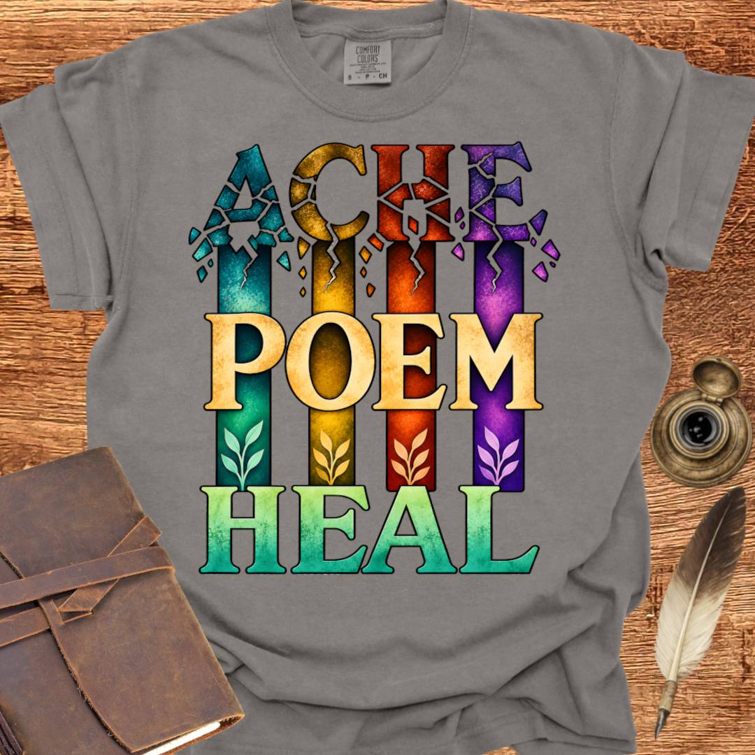 ACHE... POEM... HEAL - Poetry T-shirt