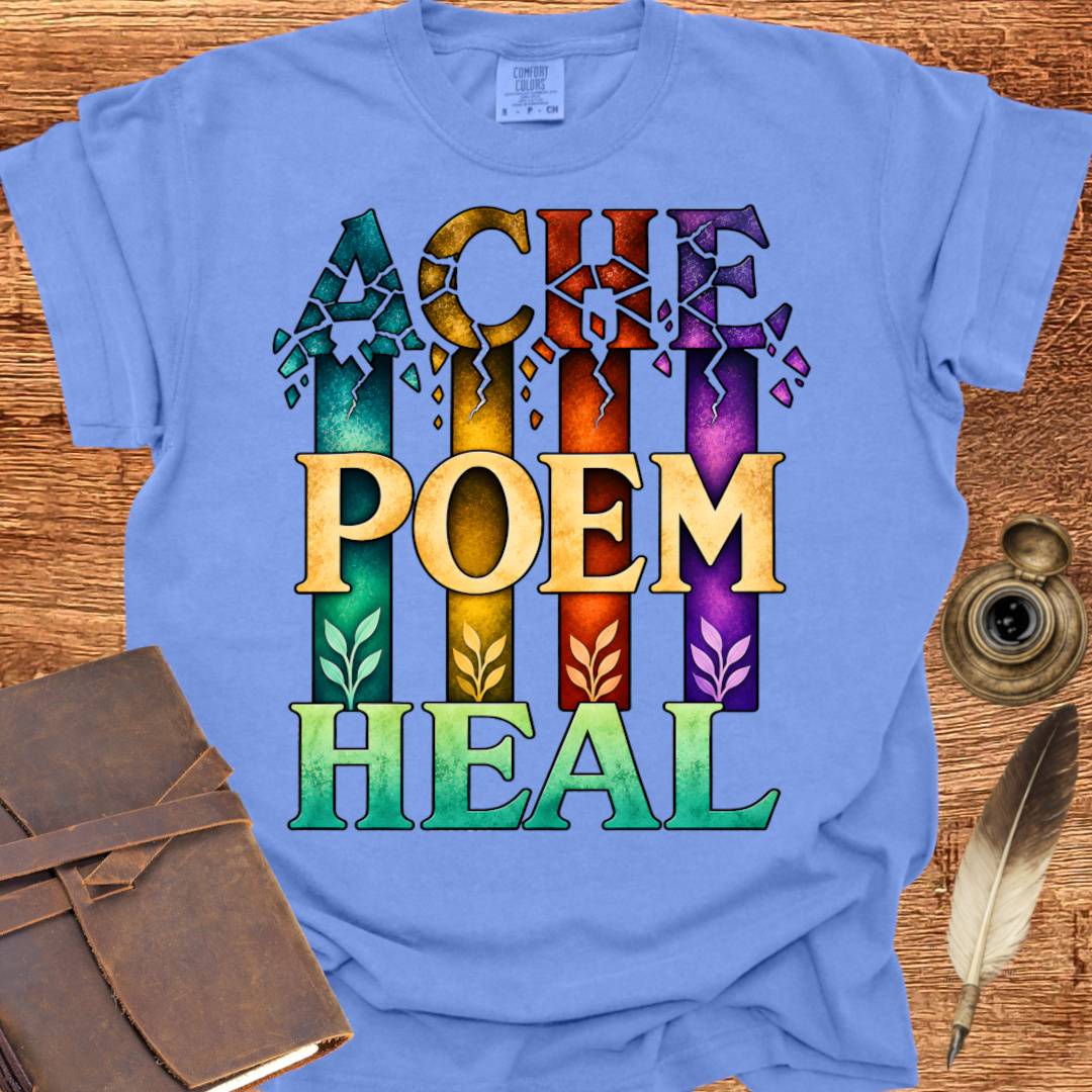 ACHE... POEM... HEAL - Poetry T-shirt