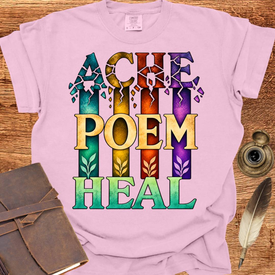 ACHE... POEM... HEAL - Poetry T-shirt
