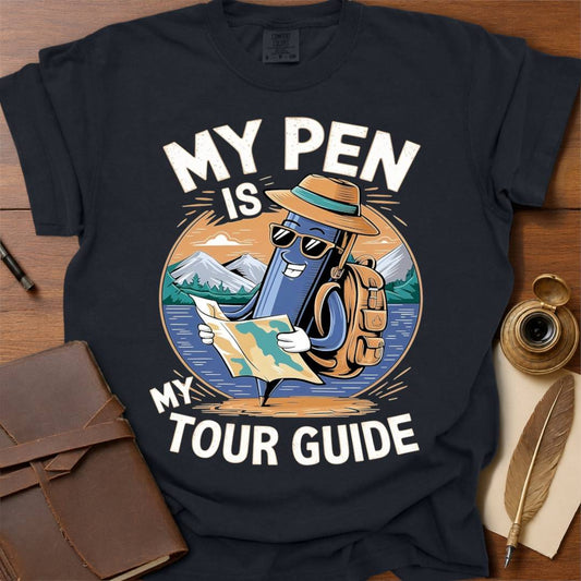 My Pen is my Tour Guide - Writing T-shirt