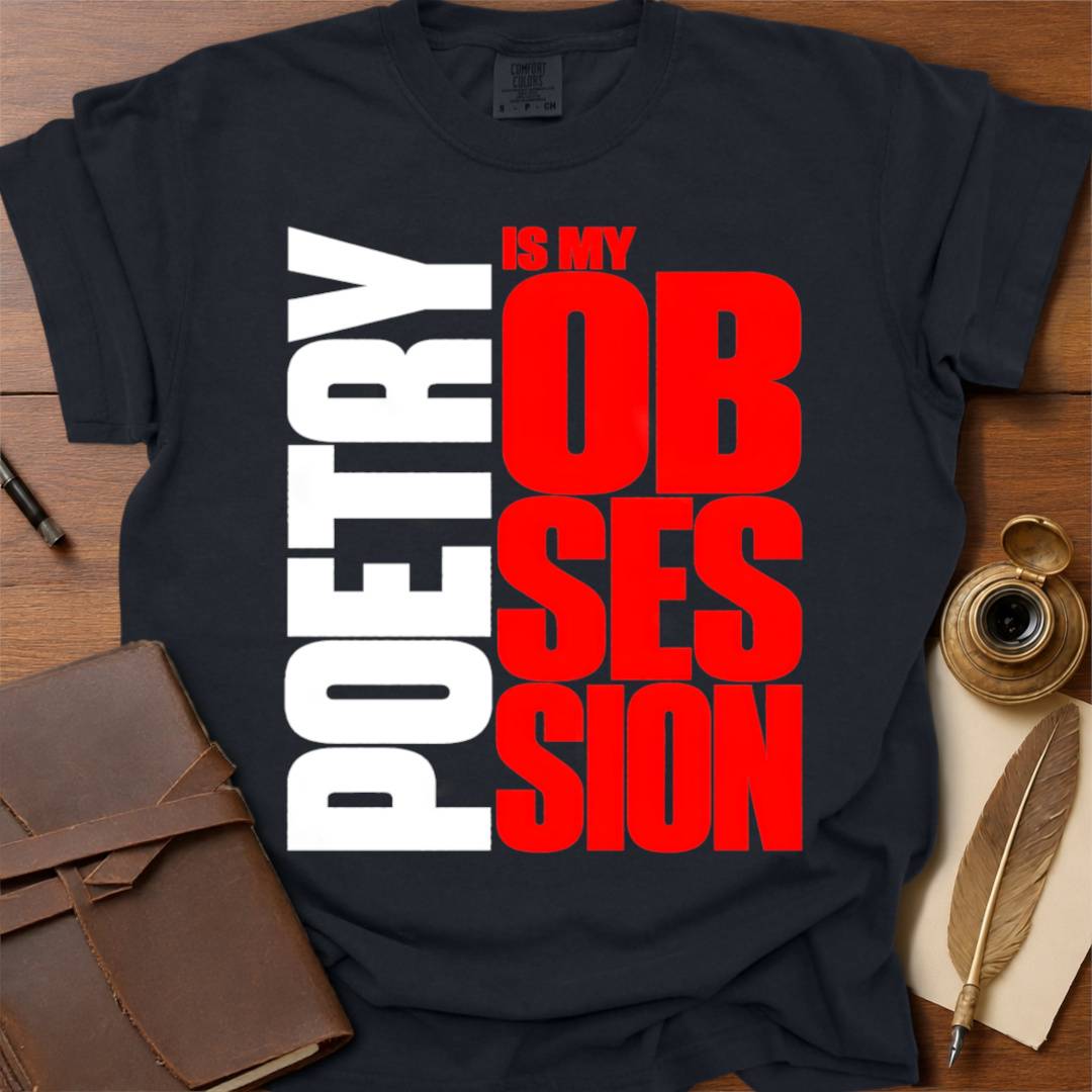 Poetry is my OBSESSION- Poetry T-shirt
