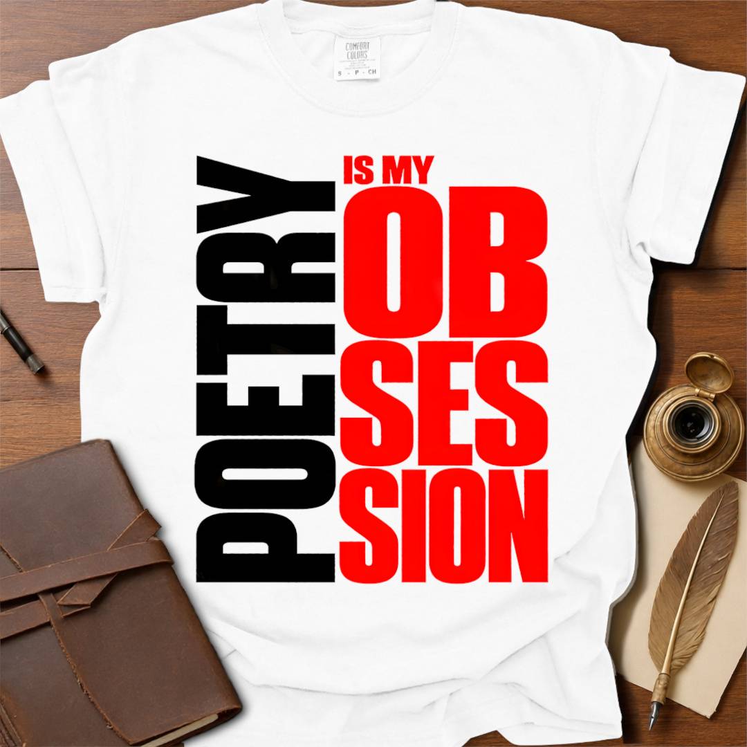 Poetry is my OBSESSION- Poetry T-shirt