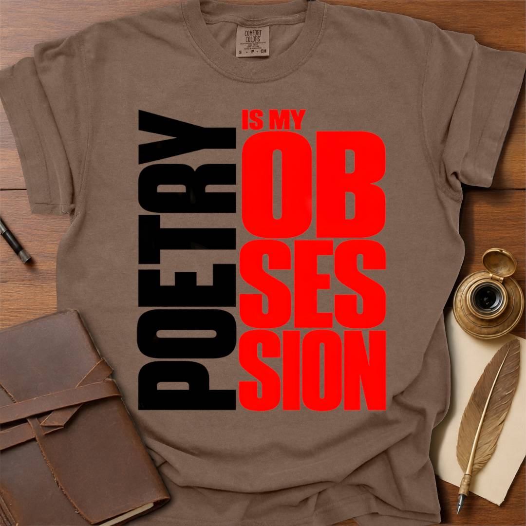 Poetry is my OBSESSION- Poetry T-shirt