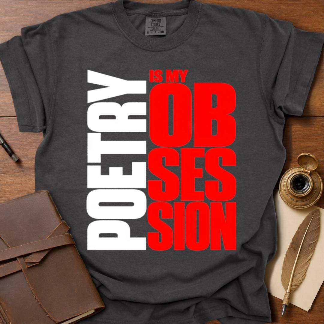 Poetry is my OBSESSION- Poetry T-shirt