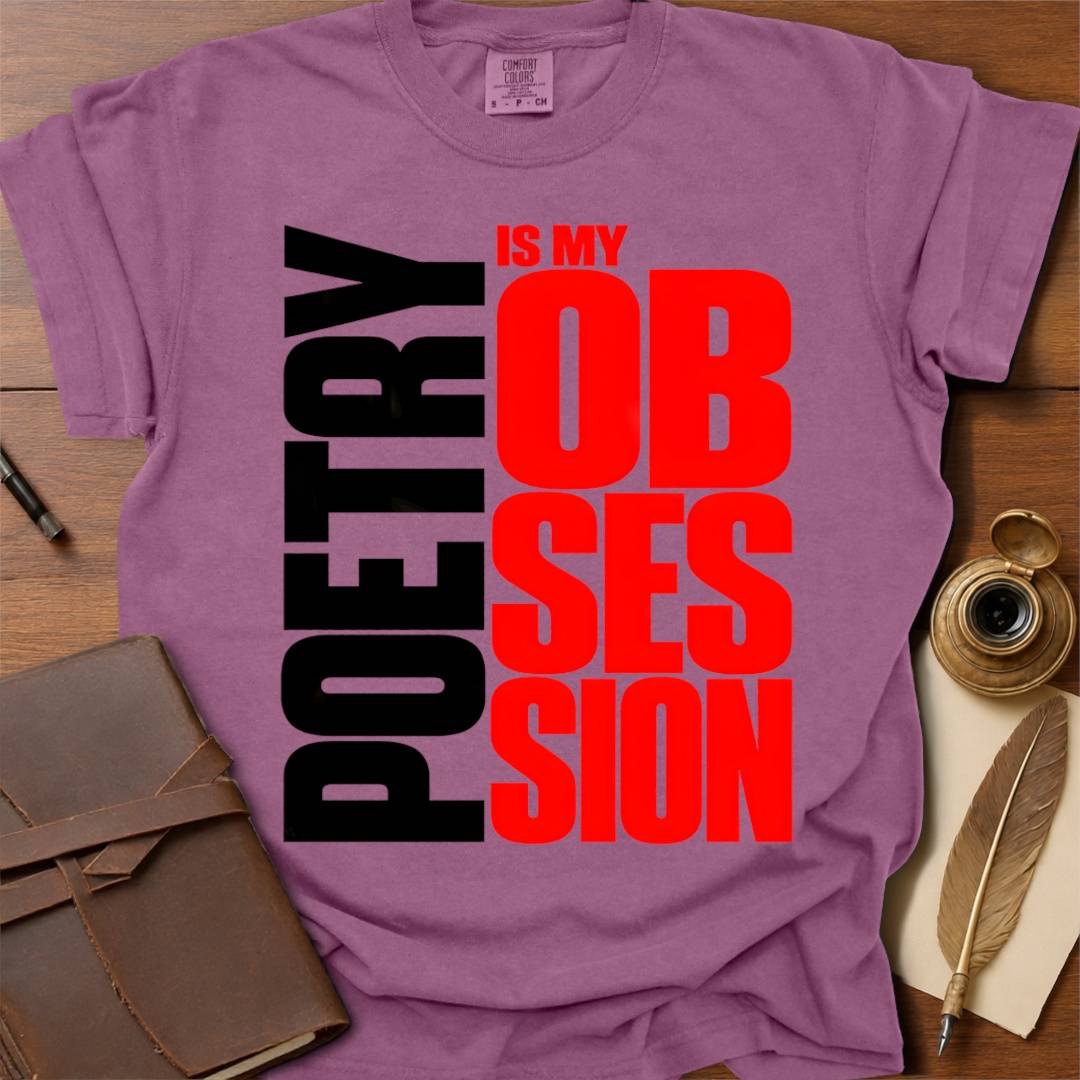 Poetry is my OBSESSION- Poetry T-shirt