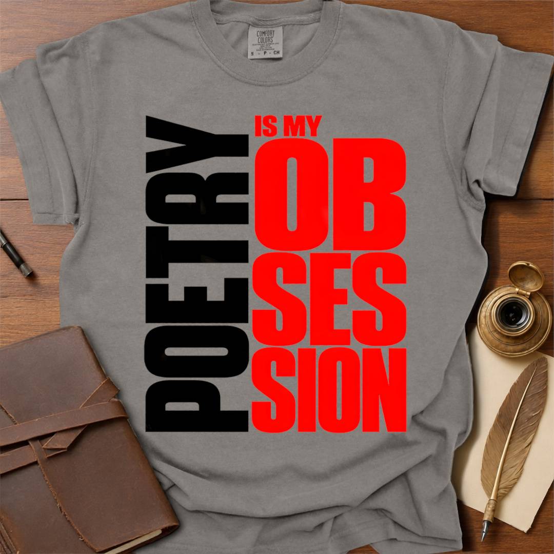 Poetry is my OBSESSION- Poetry T-shirt