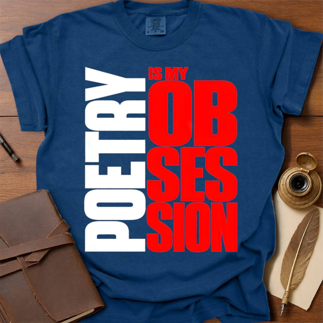 Poetry is my OBSESSION- Poetry T-shirt