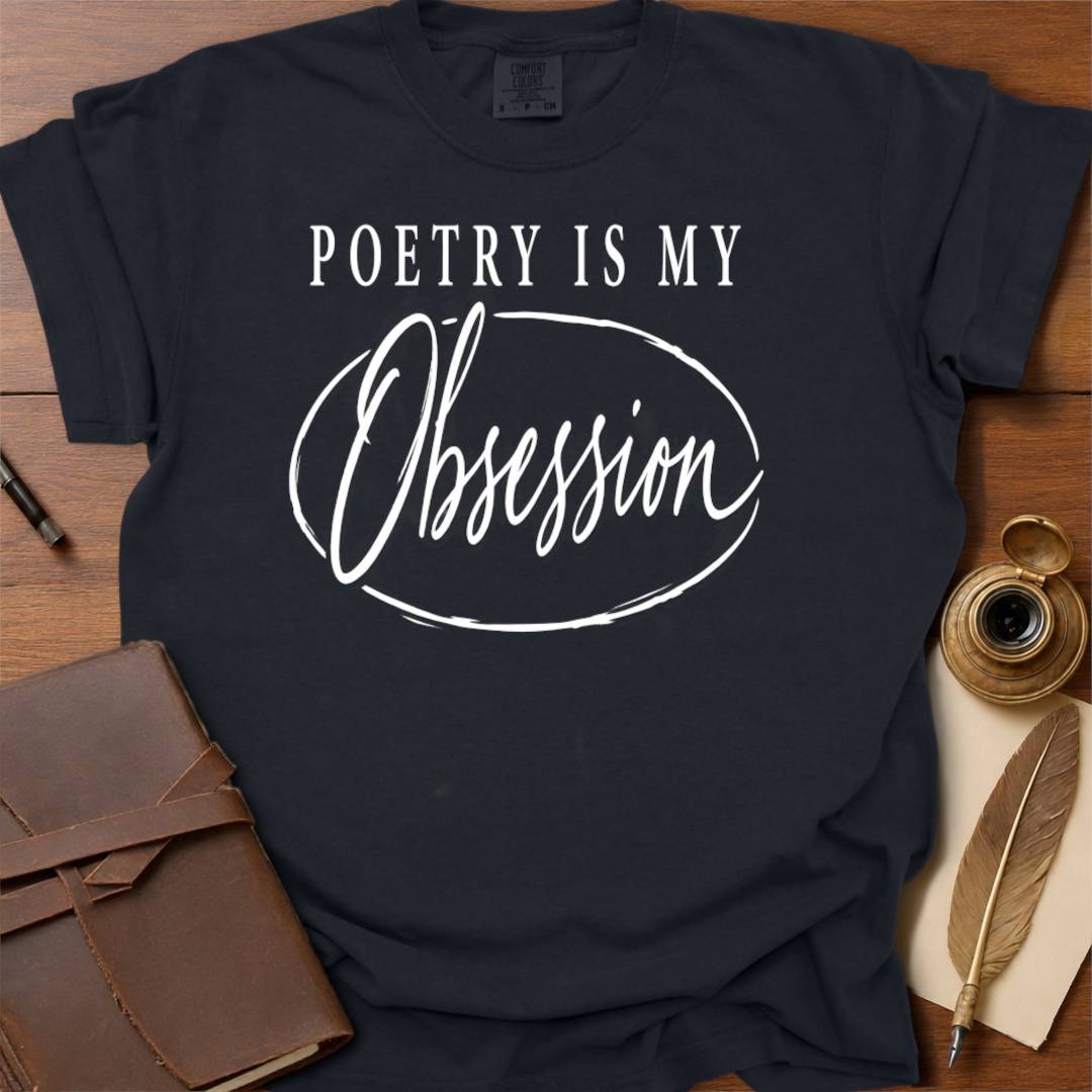 My OBSESSION - Poetry T-shirt