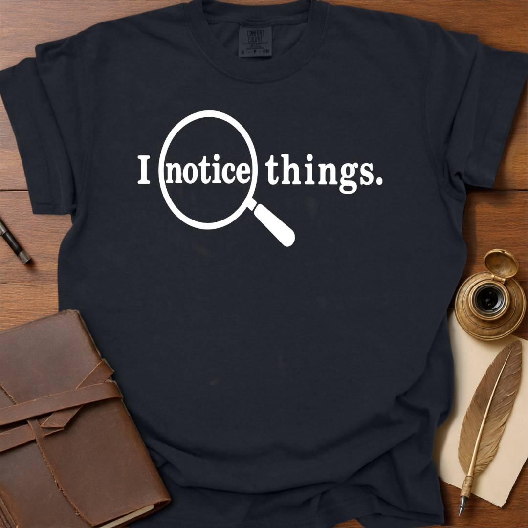 I notice things - Creativity T-shirt
