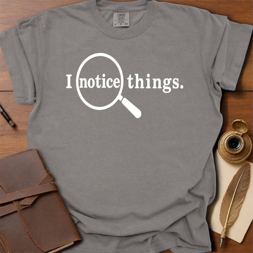 I notice things - Creativity T-shirt
