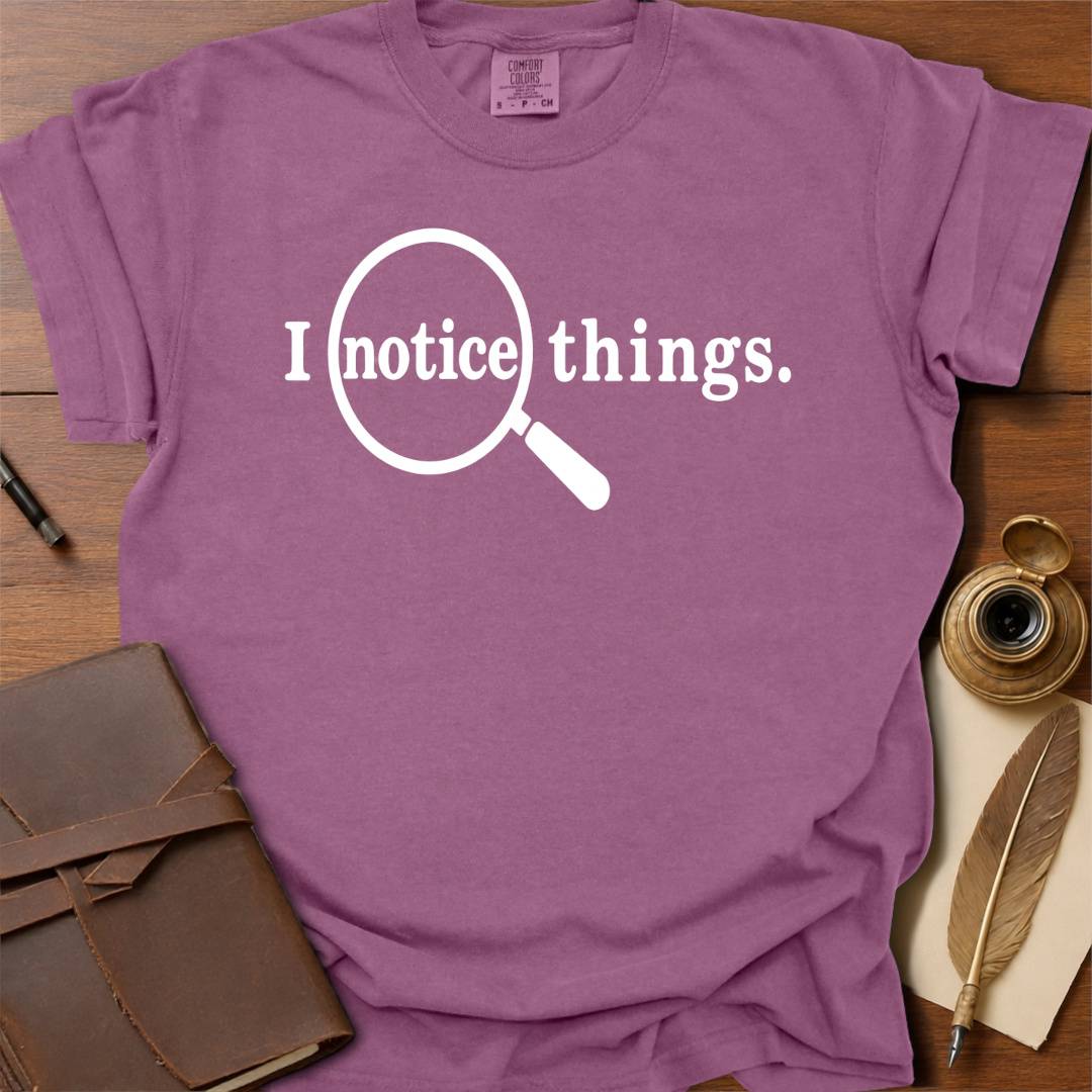 I notice things - Creativity T-shirt