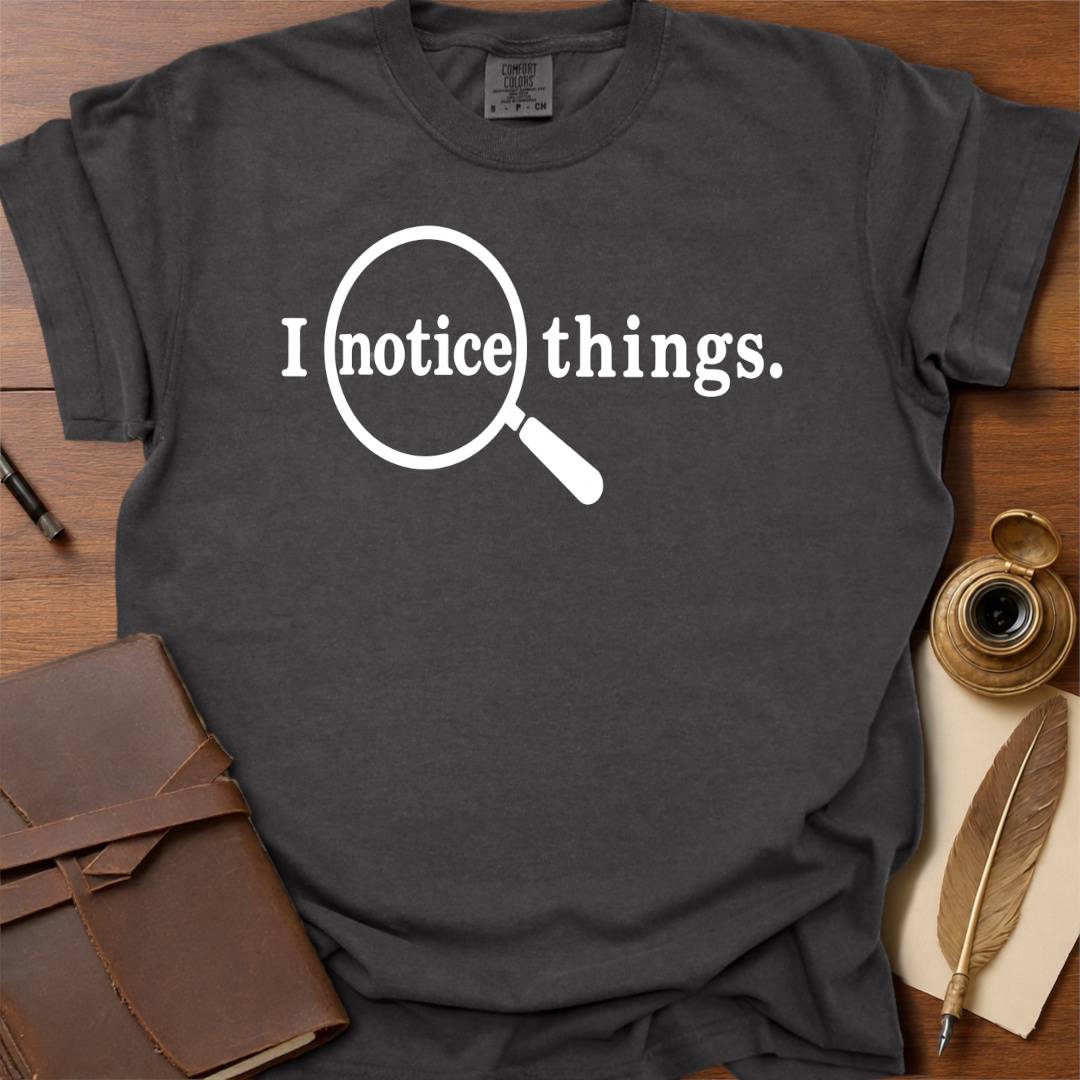 I notice things - Creativity T-shirt