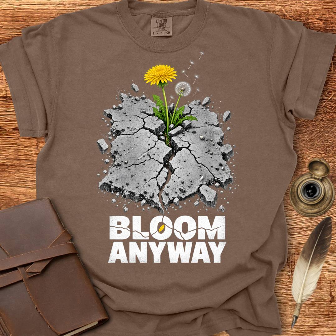 Bloom Anyway - Creativity T-shirt