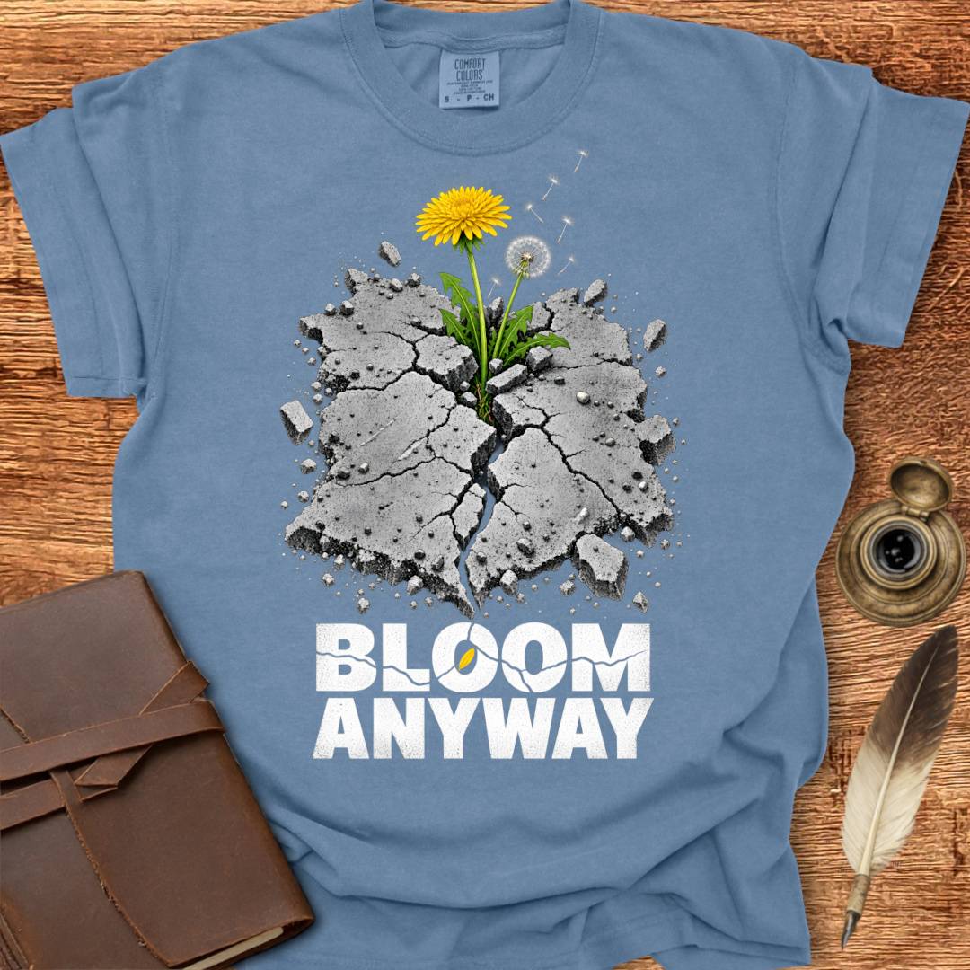 Bloom Anyway - Creativity T-shirt