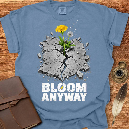 Bloom Anyway - Creativity T-shirt