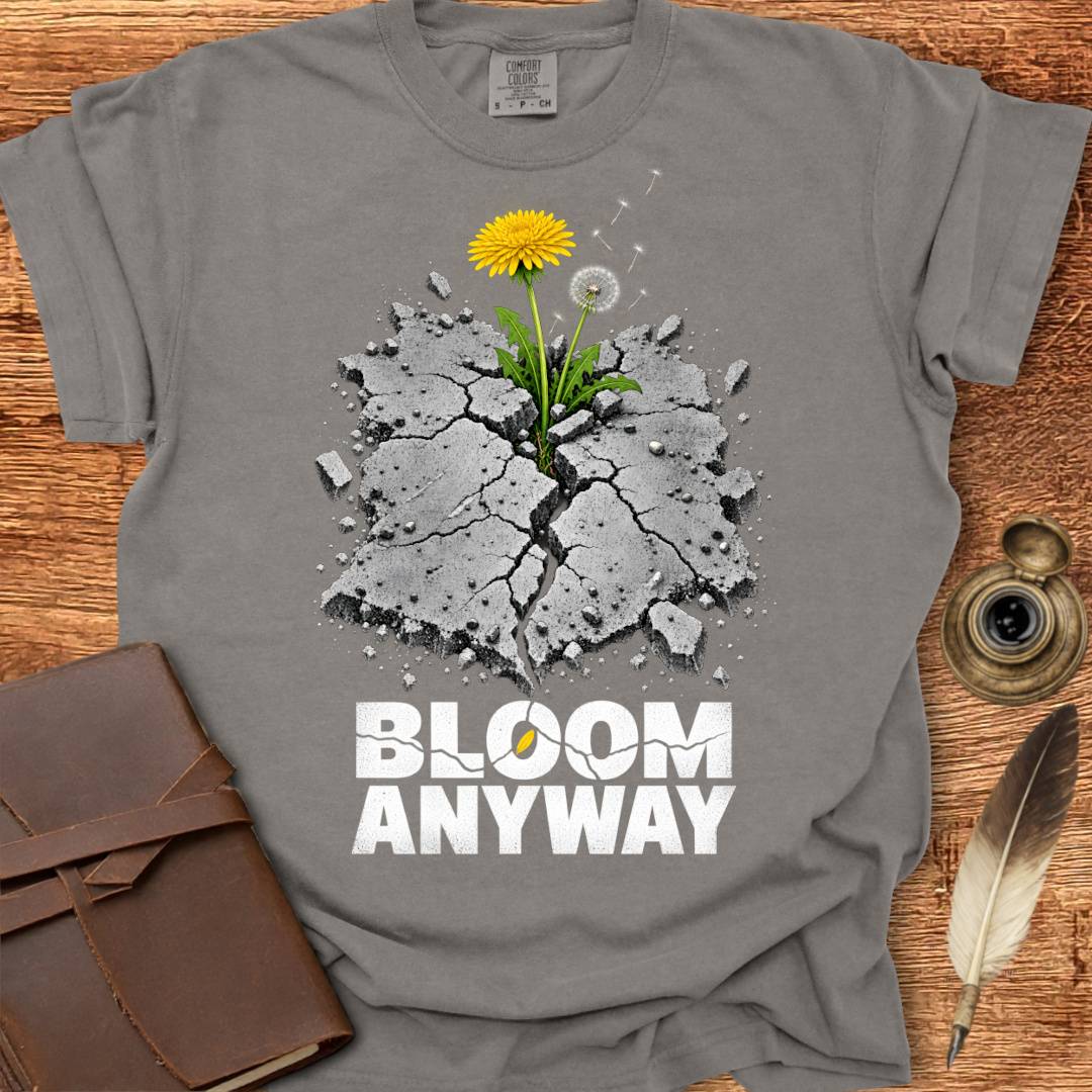 Bloom Anyway - Creativity T-shirt