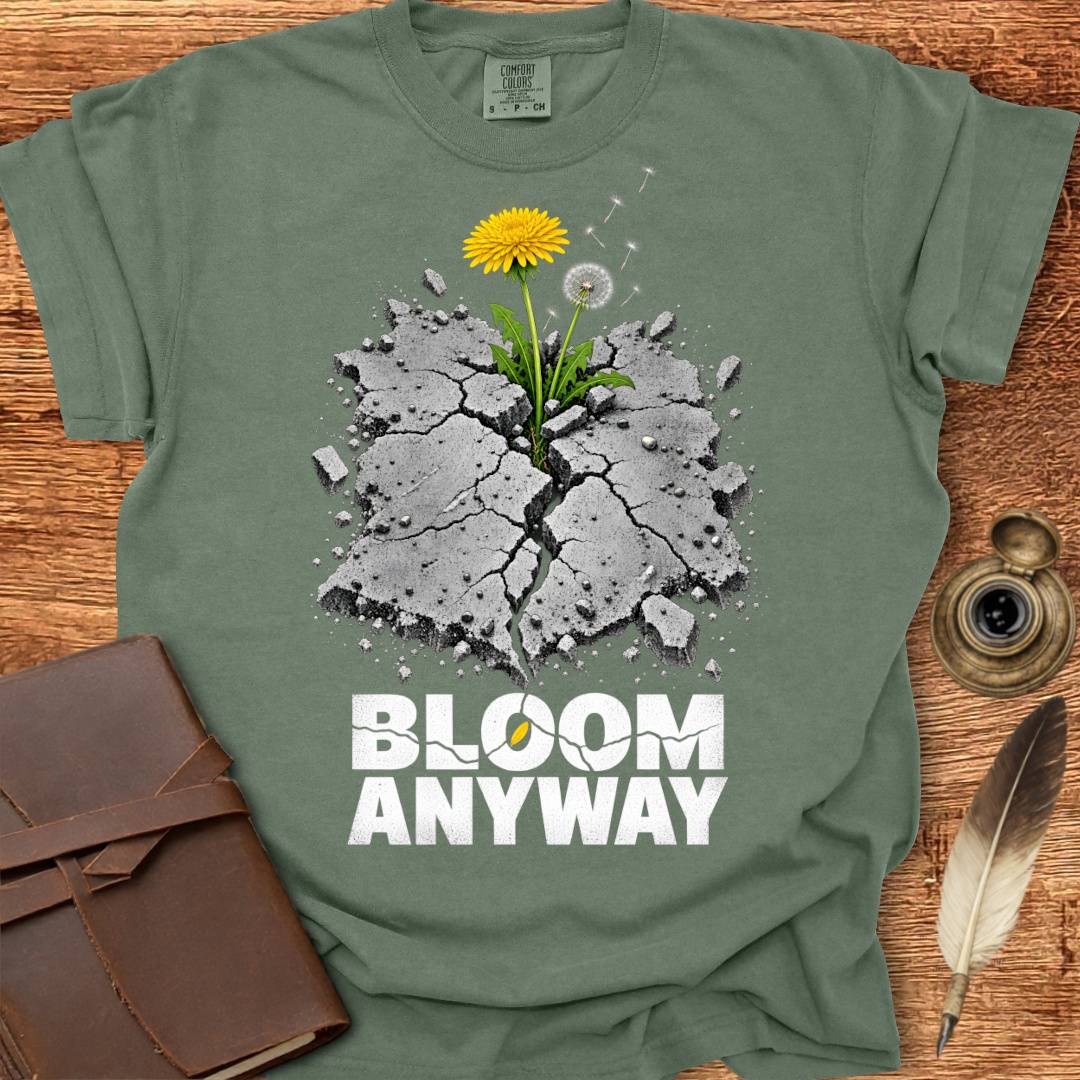 Bloom Anyway - Creativity T-shirt