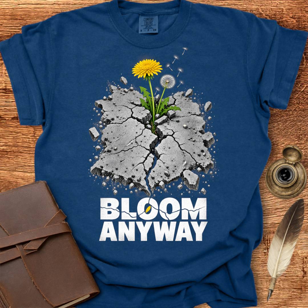 Bloom Anyway - Creativity T-shirt