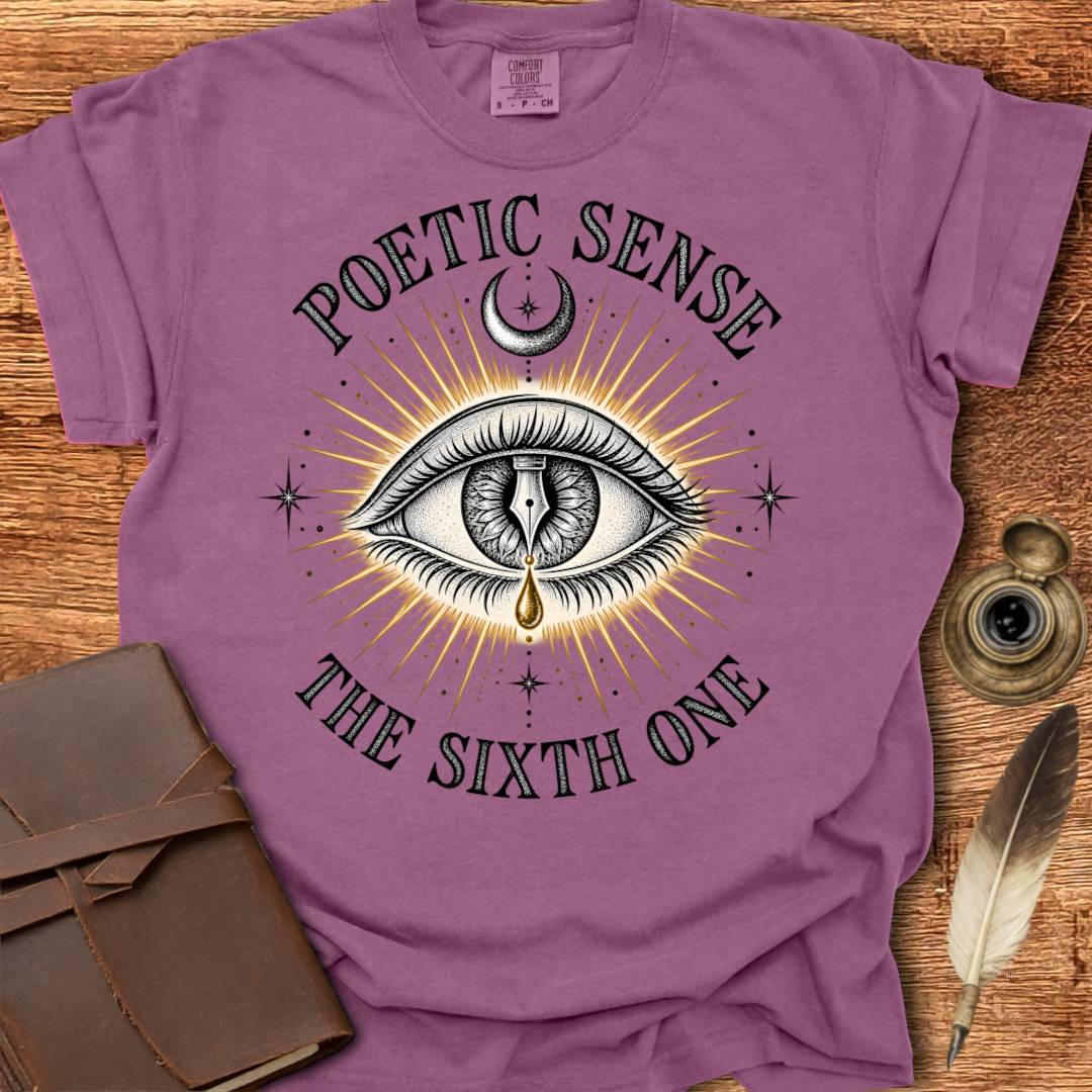 Poetic Sense - Your 6th Sense - Poetry T-shirt