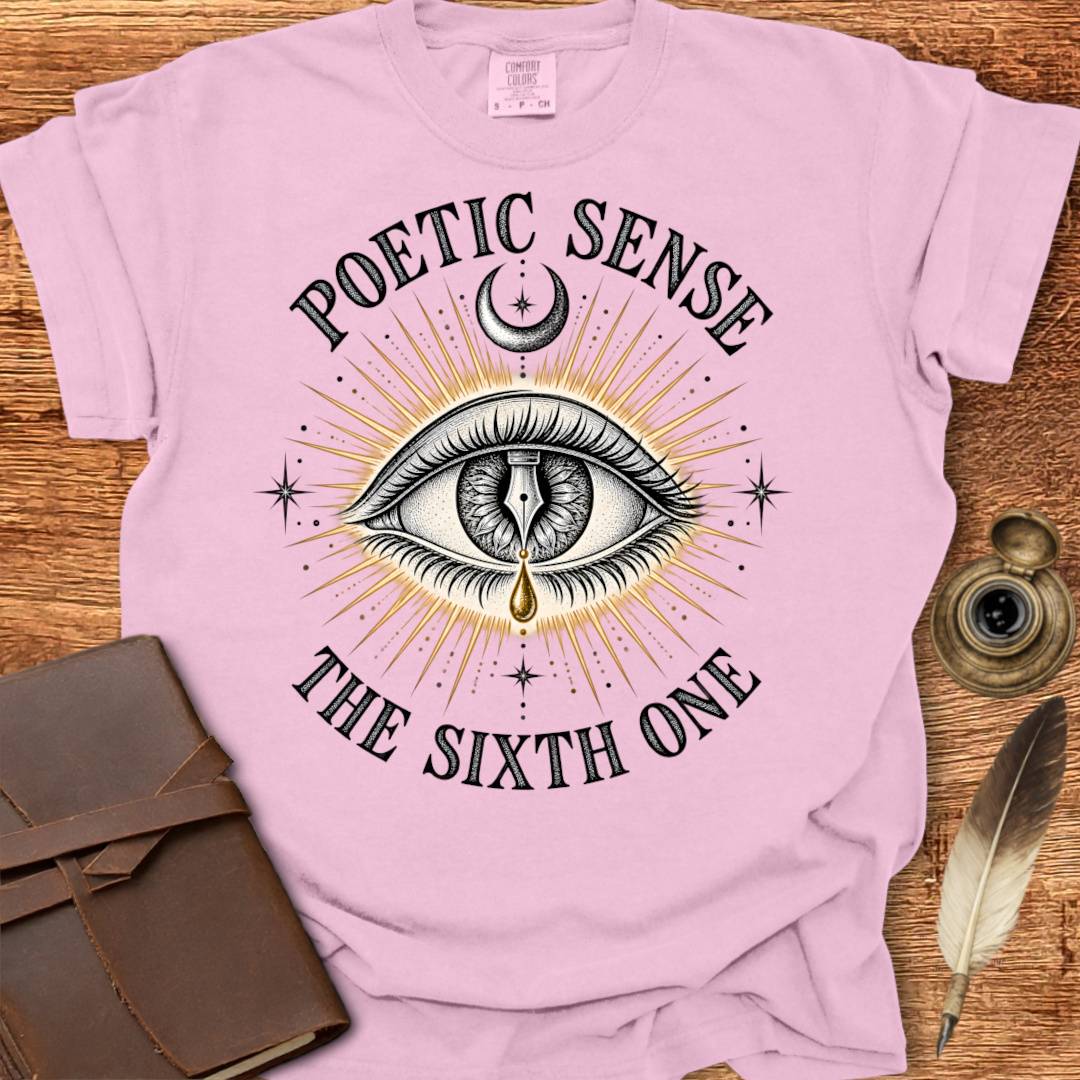 Poetic Sense - Your 6th Sense - Poetry T-shirt